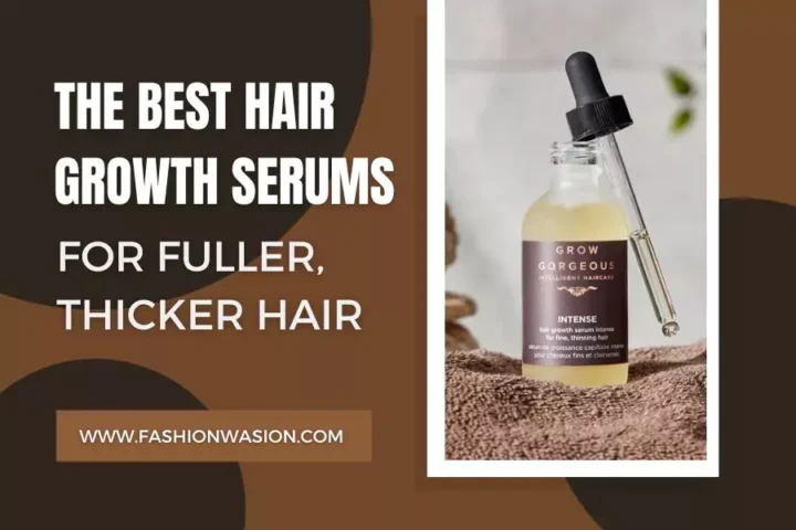 The Best Hair Growth Serums for Fuller, Thicker Hair 