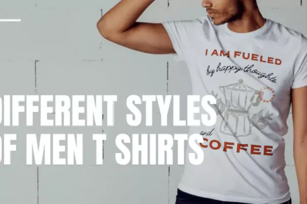 Different Styles of Men T shirts